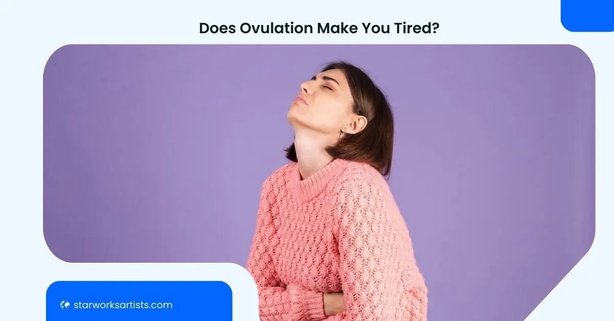 Does Ovulation Make You Tired